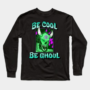 Be cool, Be ghoul Long Sleeve T-Shirt